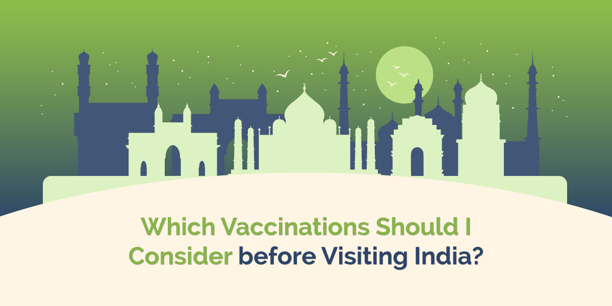 Which Vaccinations Should I Consider before Visiting India?